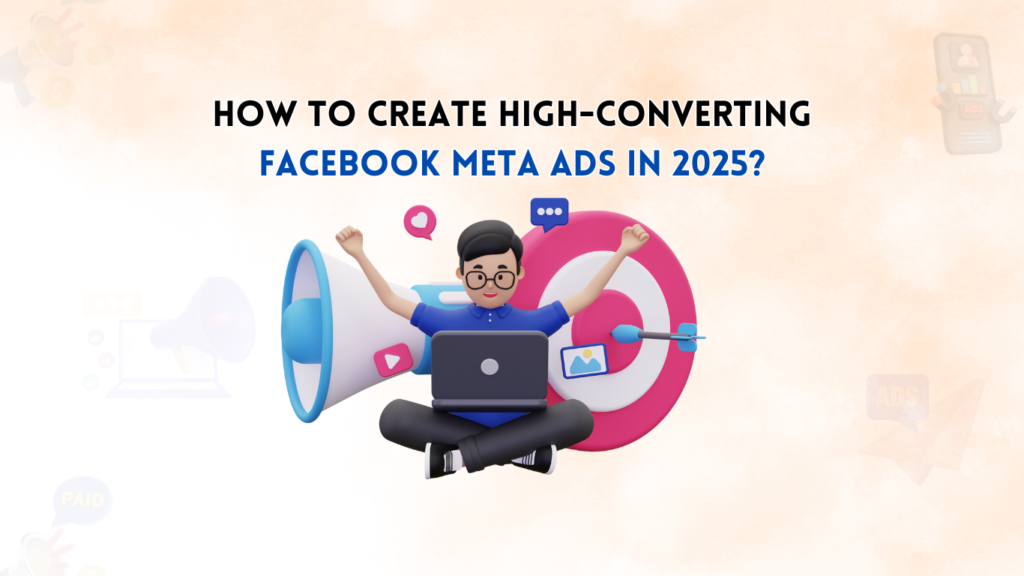 High-Converting Facebook Meta Ads in 2025