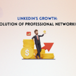 LinkedIn’s Growth: Evolution of Professional Networking