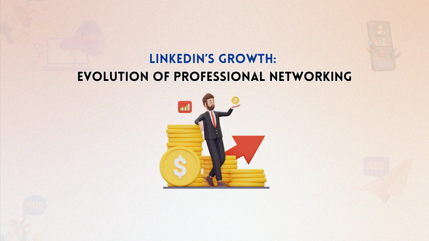 LinkedIn’s Growth: Evolution of Professional Networking