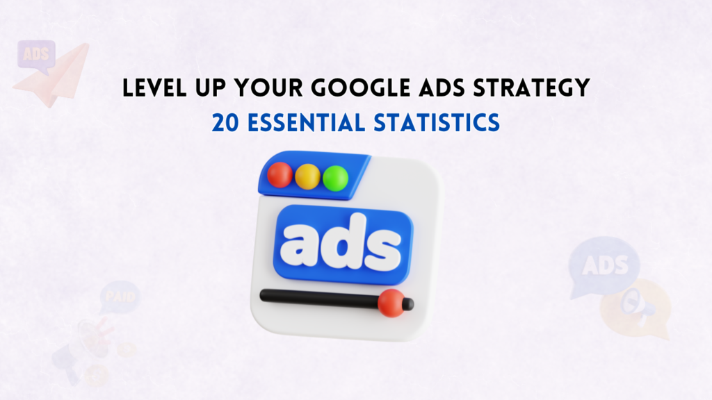 20 Essential Google Ads Statistics