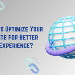 How to Optimize Your Website for Better User Experience?