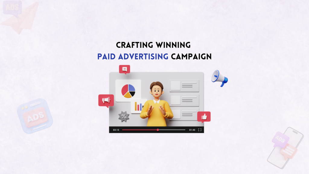 Crafting Winning Paid Advertising Campaigns: A Step-by-Step info