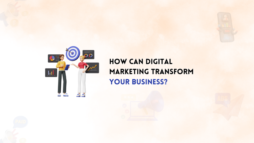 How can Digital Marketing Transform your Business?