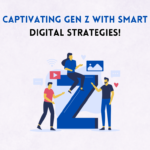 Captivating Gen Z with Smart Digital Strategies!