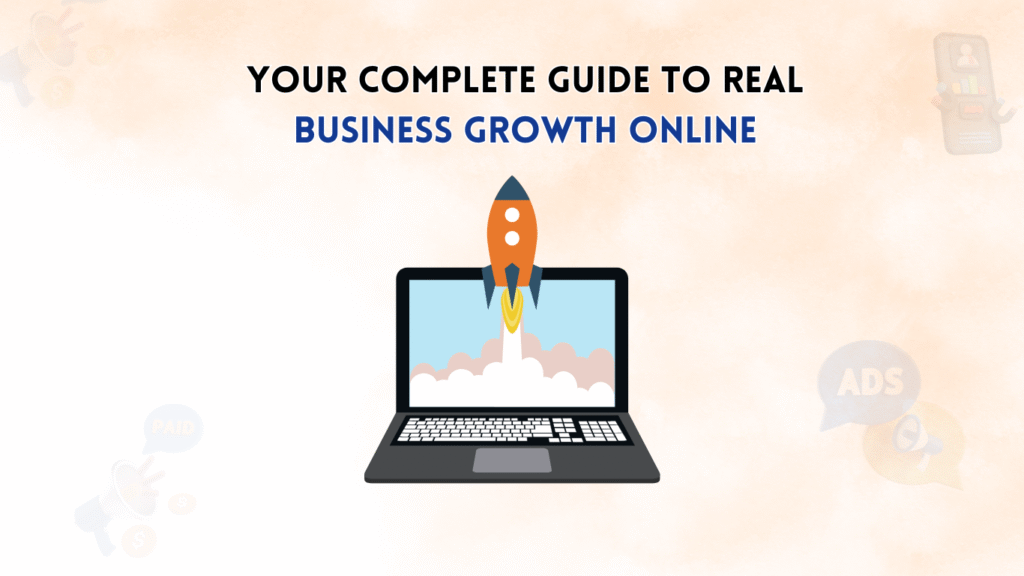 Your Complete Guide to Real Business Growth Online