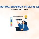 Emotional Branding in the Digital Age: Stories that Sell