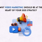 Why Video Marketing Should Be at the Heart of Your 2025 Strategy