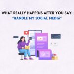 What Really Happens After You Say: “Handle My Social Media”