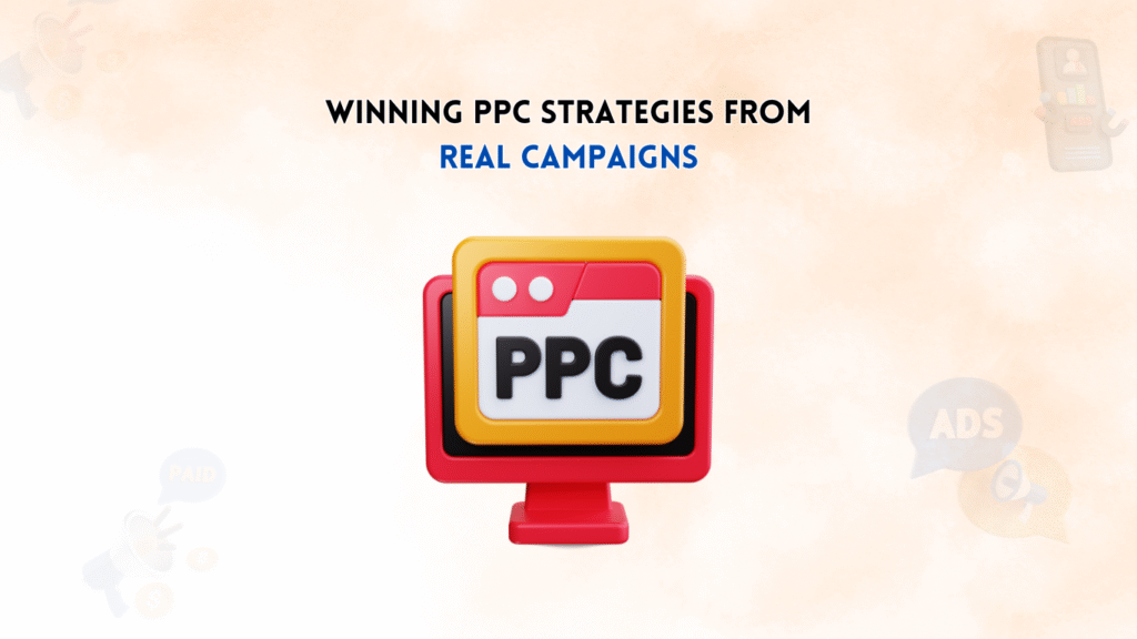 Winning PPC Strategies From Real Campaigns