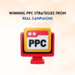 Winning PPC Strategies From Real Campaigns