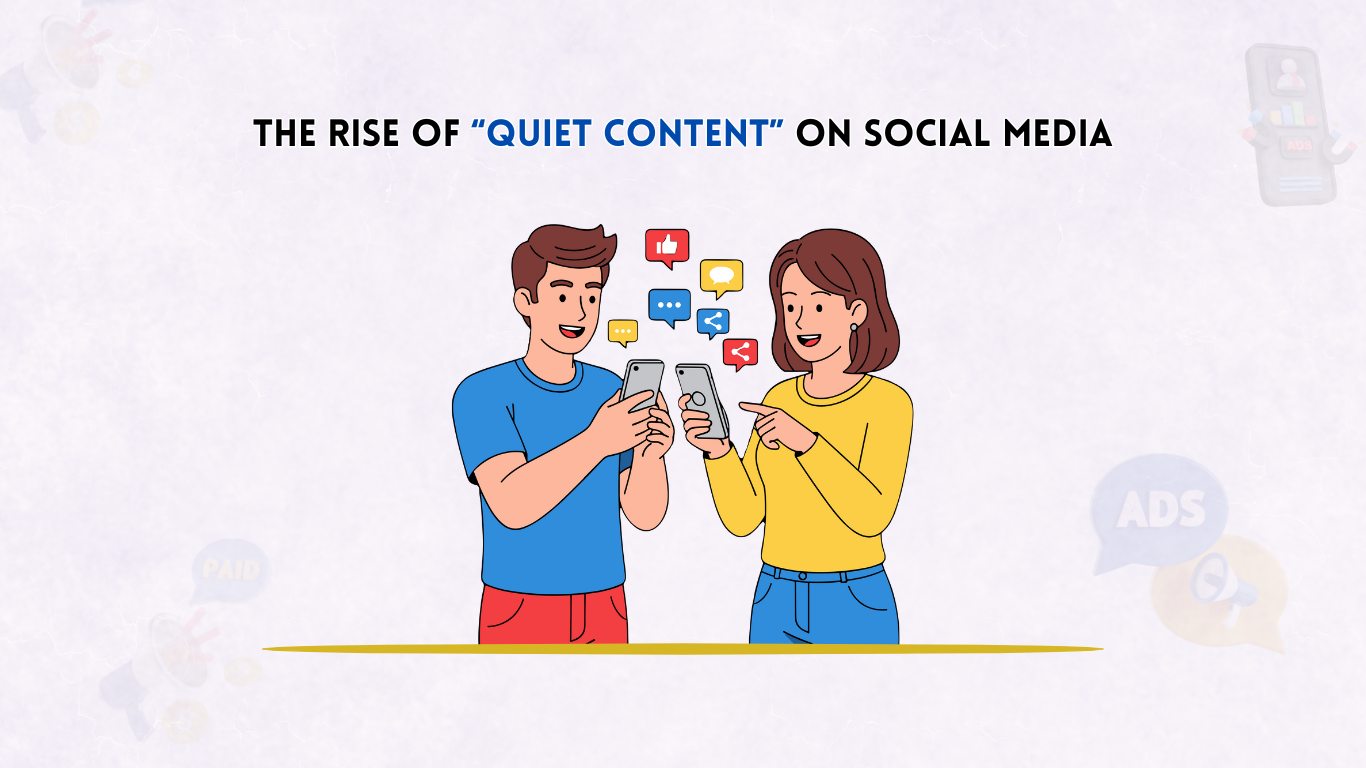 The Rise of “Quiet Content” on Social Media